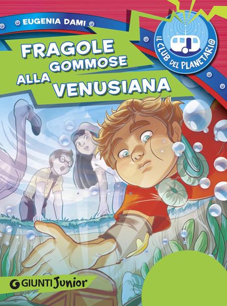 Fragole gommose alla venusiana. Il Club del Planetario - Eugenia Dami,E. Ferrari - ebook