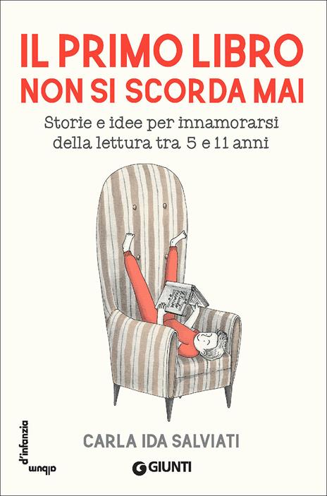 Il primo libro non si scorda mai. Storie e idee per innamorarsi della lettura tra 5 e 11 anni - Carla Ida Salviati - copertina