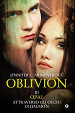 Opal attraverso gli occhi di Daemon. Oblivion. Vol. 3