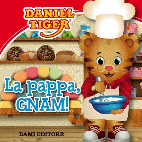 La pappa, gnam! Daniel Tiger. Ediz. a colori - Silvia D'Achille - copertina