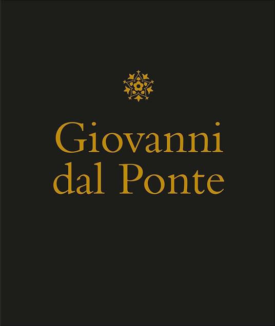 Giovanni dal Ponte. Protagonista dell'umanesimo tardogotico fiorentino. Catalogo della mostra (Firenze, 22 novembre 2016-12 marzo 2017). Ediz. illustrata - copertina
