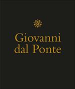 Giovanni dal Ponte. Protagonista dell'umanesimo tardogotico fiorentino. Catalogo della mostra (Firenze, 22 novembre 2016-12 marzo 2017). Ediz. illustrata