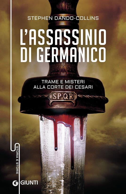 L' assassinio di  Germanico. Trame e misteri alla corte dei Cesari - Stephen Dando-Collins - copertina