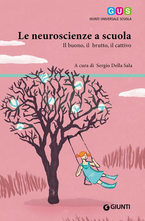Le neuroscienze a scuola. Il buono, il brutto, il cattivo - Sergio Della Sala,S. De Vito - ebook
