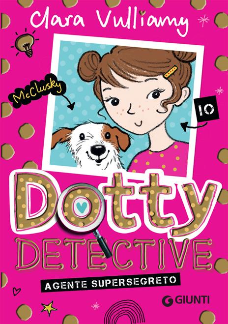 Agente supersegreto. Dotty detective. Vol. 1 - Clara Vulliamy - copertina