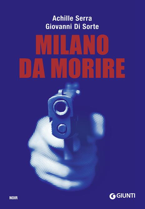 Milano da morire - Giovanni Di Sorte,Achille Serra - ebook