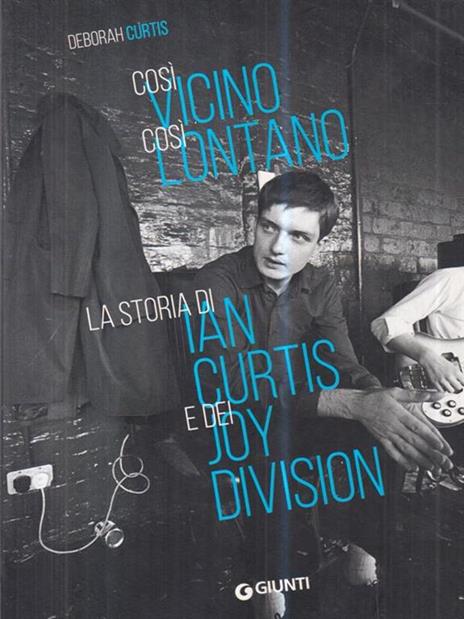 Così vicino, così lontano. La storia di Ian Curtis e dei Joy Division - Deborah Curtis - 3