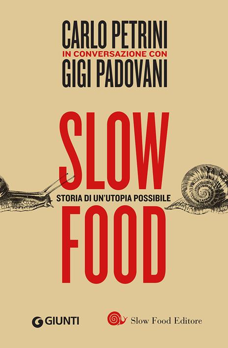 Slow food. Storia di un'utopia possibile - Carlo Petrini,Gigi Padovani - copertina
