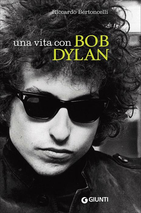 Una vita con Bob Dylan - Riccardo Bertoncelli - copertina