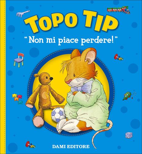 Non mi piace perdere! Topo Tip - Anna Casalis,Marco Campanella - copertina