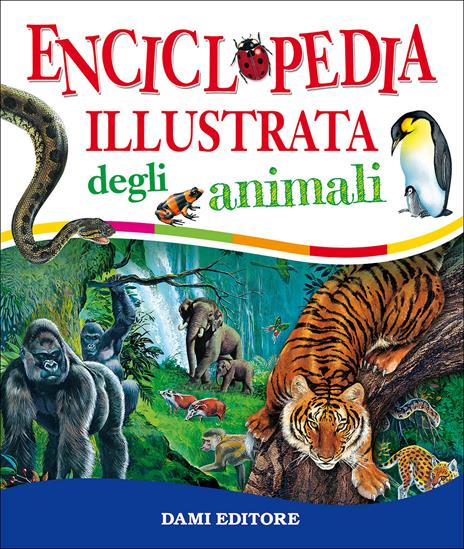 Enciclopedia illustrata degli animali - Paul Cloche,Giorgio Chiozzi,Clementina Coppini - copertina