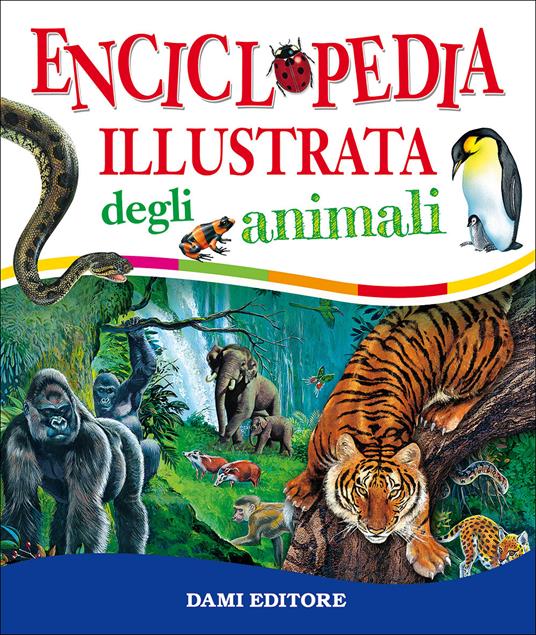 Enciclopedia illustrata degli animali - Paul Cloche,Giorgio Chiozzi,Clementina Coppini - copertina
