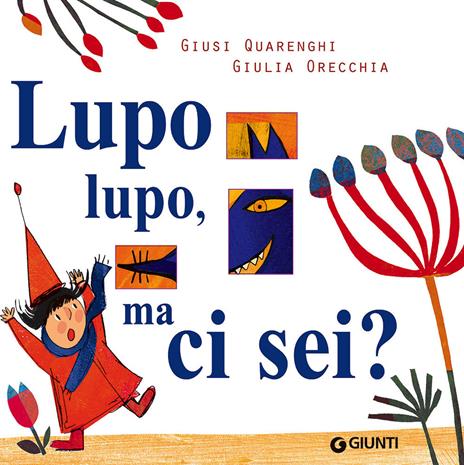 Lupo lupo, ma ci sei? Ediz. a colori - Giusi Quarenghi,Giulia Orecchia - copertina