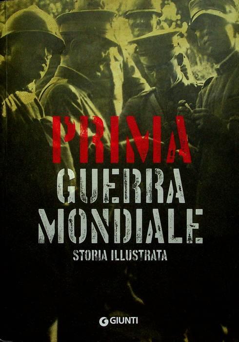 Prima guerra mondiale. Storia illustrata