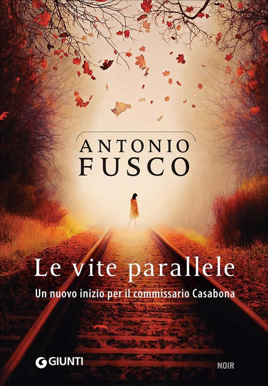 Le vite parallele. Un nuovo inizio per il commissario Casabona - Antonio Fusco - copertina
