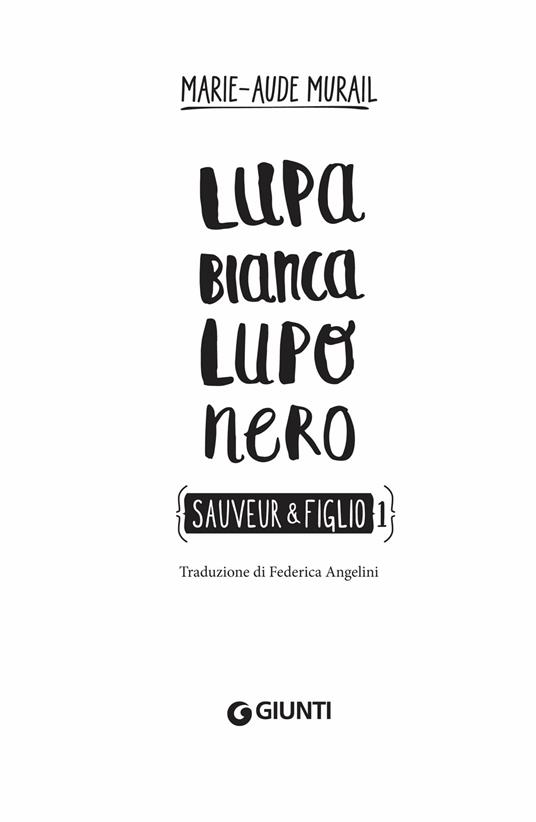 Lupa bianca lupo nero. Sauveur & Figlio. Vol. 1 - Marie-Aude Murail - 4