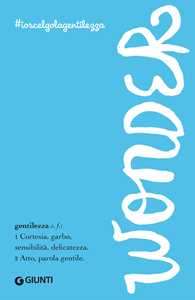 Libro Wonder. #ioscelgolagentilezza R. J. Palacio