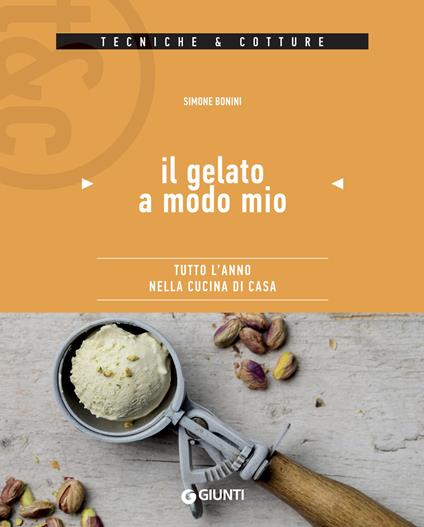 Il gelato a modo mio. Tutto l'anno nella cucina di casa - Simone Bonini,C. Cataldi - ebook