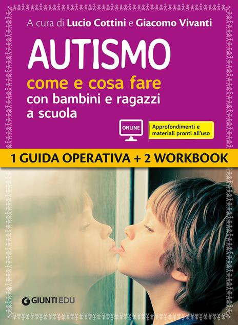 Autismo come e cosa fare con bambini e ragazzi a scuola. Con espansione online - Lucio Cottini,Giacomo Vivanti,Benedetta Bonci - copertina