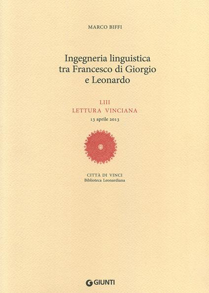 Ingegneria linguistica tra Francesco di Giorgio e Leonardo. LIII lettura vinciana - Marco Biffi - copertina