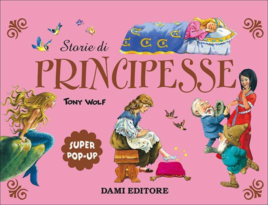 Storie di principesse. Super pop-up. Ediz. a colori - Tony Wolf - copertina