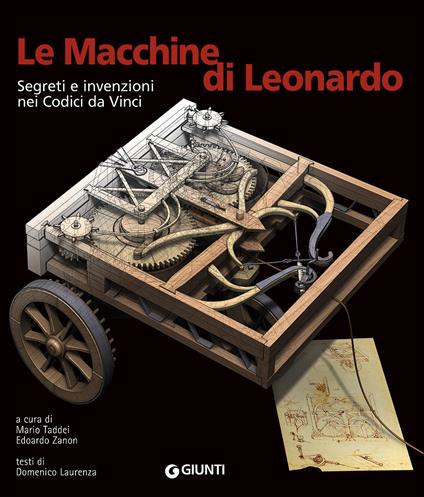 Le macchine di Leonardo. Segreti e invenzioni nei Codici da Vinci. Ediz. illustrata - Domenico Laurenza - copertina