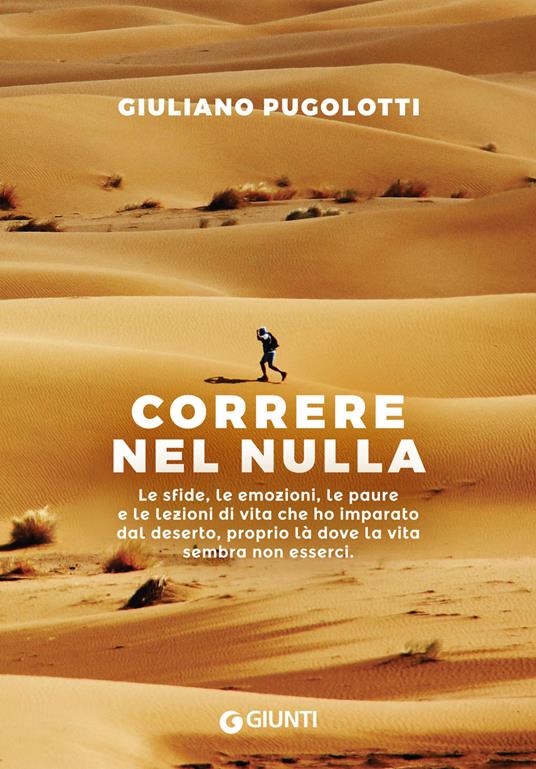 Correre nel nulla. Le sfide, le emozioni, le paure e le lezioni di vita che ho imparato dal deserto, proprio là dove la vita sembra non esserci - Giuliano Pugolotti - copertina