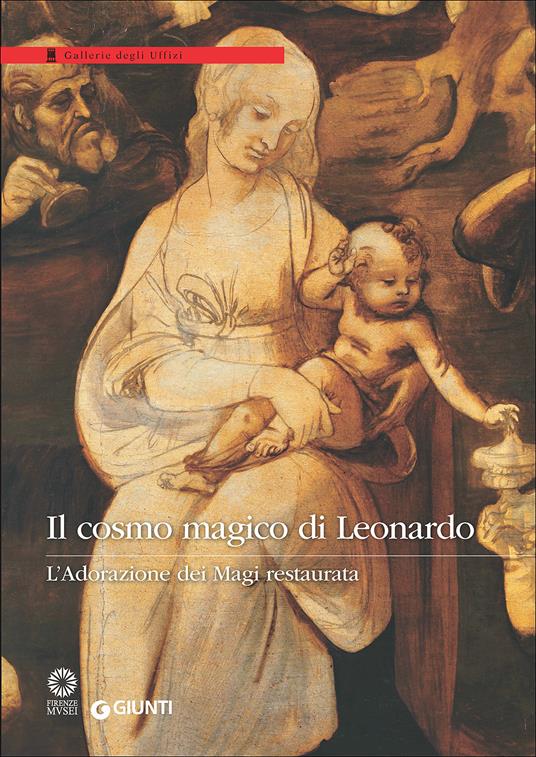 Il cosmo magico di Leonardo. L'Adorazione dei Magi restaurata. Ediz. illustrata - copertina