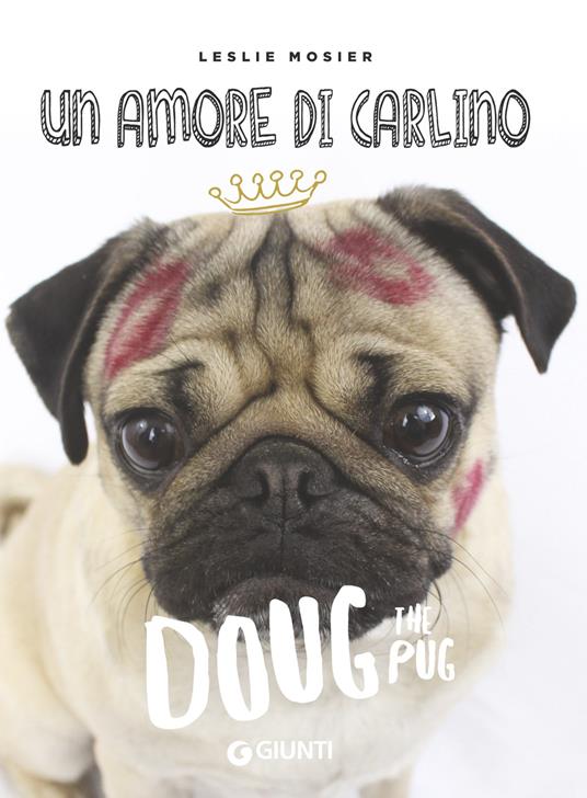 Un amore di carlino. Doug the pug - Leslie Mosier - copertina