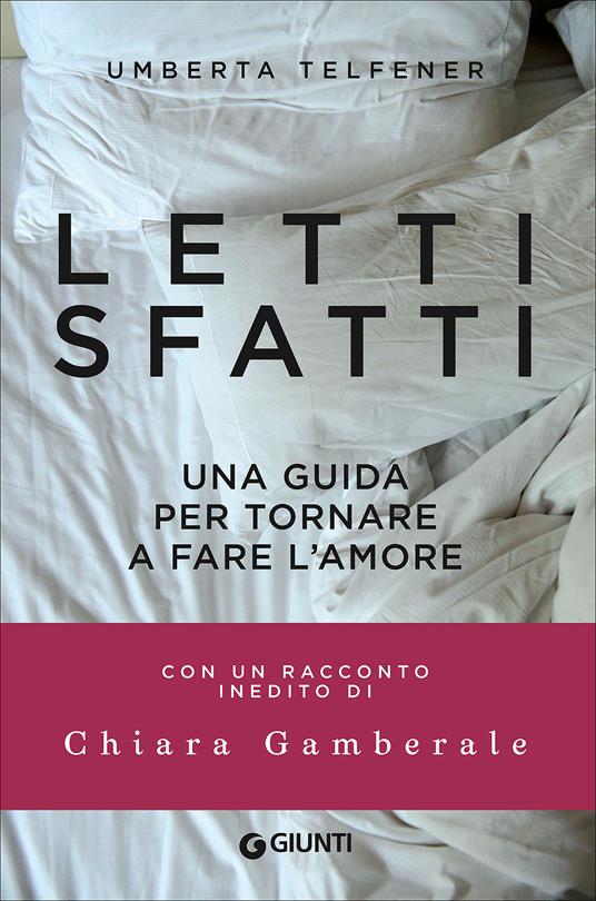 Letti sfatti. Una guida per tornare a fare l'amore - Umberta Telfener - copertina