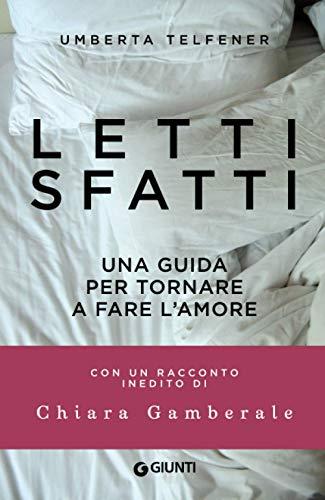 Letti sfatti. Una guida per tornare a fare l'amore