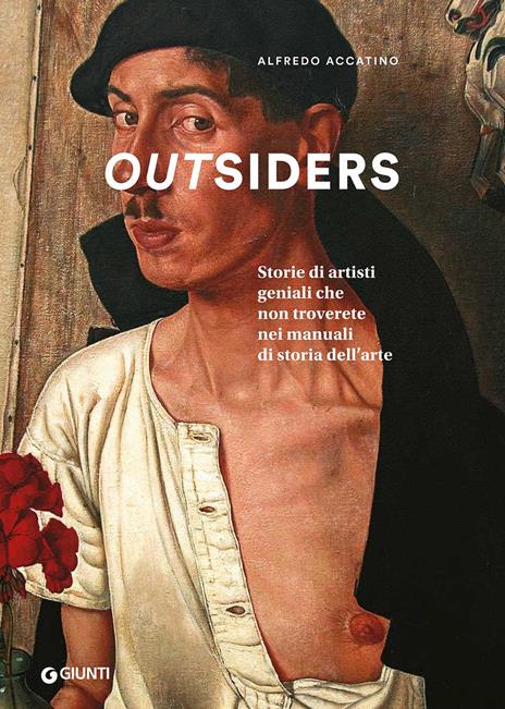 Outsiders. Storie di artisti geniali che non troverete nei manuali di storia dell'arte - Alfredo Accatino - copertina