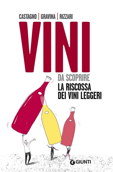 Vini da scoprire. La riscossa dei vini leggeri - Armando Castagno,Giampaolo Gravina,Fabio Rizzari - copertina
