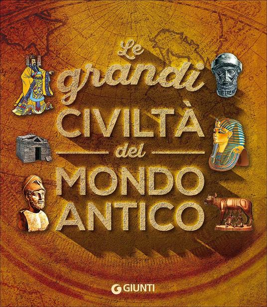 Le grandi civiltà del mondo antico - Giovanni Caselli,Giuseppe M. Della Fina - copertina