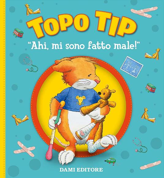 Ahi, mi sono fatto male! Topo Tip. Ediz. a colori - Anna Casalis - copertina