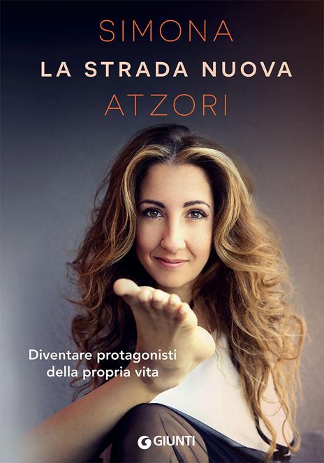 La strada nuova. Diventare protagonisti della propria vita - Simona Atzori - copertina