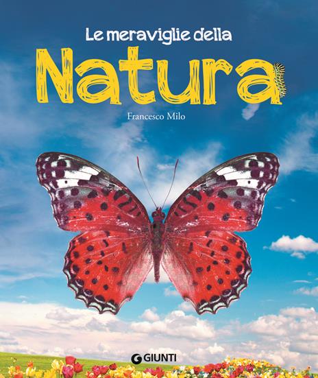 Le meraviglie della natura. Ediz. a colori - Francesco Milo Di Villagrazia - copertina