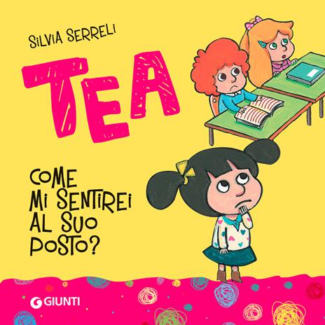 Come mi sentirei al suo posto? Tea. Ediz. a colori - Silvia Serreli - copertina