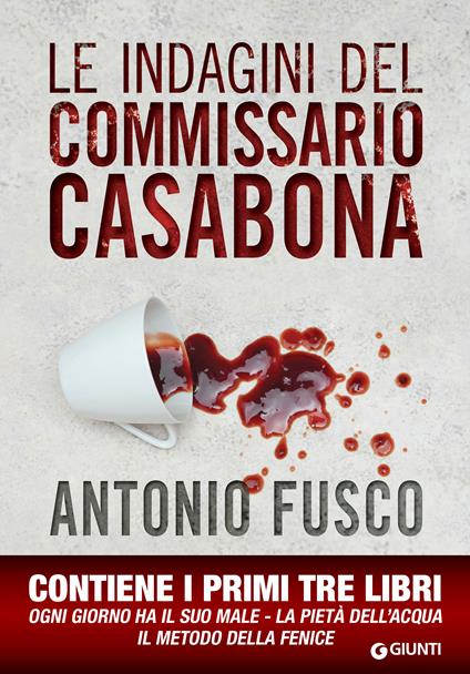 Le indagini del commissario Casabona: Ogni giorno ha il suo male-La pietà dell'acqua-Il metodo della fenice - Antonio Fusco - ebook