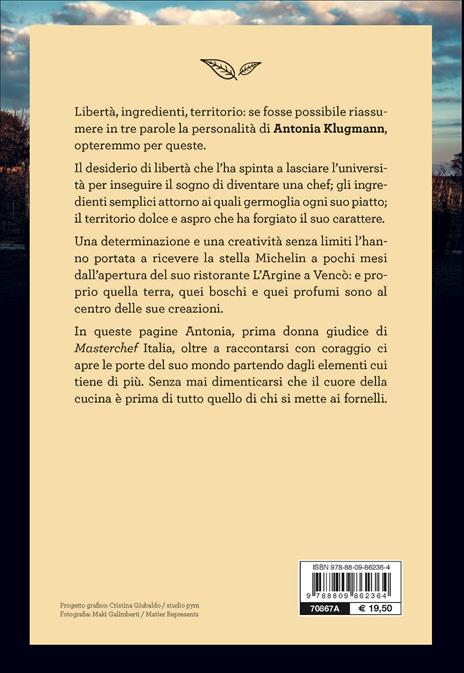 Di cuore e di coraggio. La mia storia, la mia cucina - Antonia Klugmann - 2