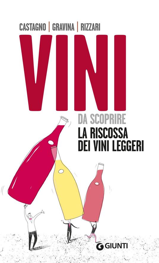 Vini da scoprire. La riscossa dei vini leggeri - Armando Castagno,Giampaolo Gravina,Fabio Rizzari - ebook