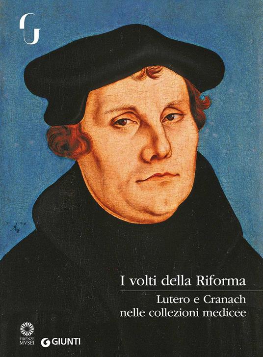 Cranach, Lutero e i volti della Riforma nelle collezioni medicee - copertina