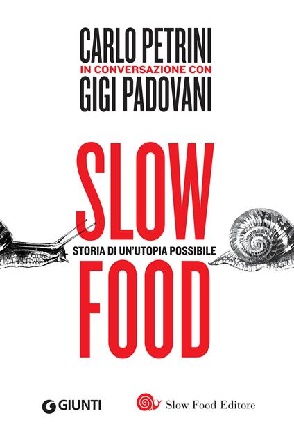 Slow food. Storia di un'utopia possibile - Gigi Padovani,Carlo Petrini - ebook