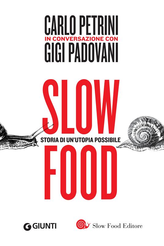 Slow food. Storia di un'utopia possibile - Gigi Padovani,Carlo Petrini - ebook