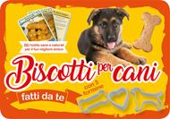 Biscotti per cani fatti da te. 50 ricette sane e naturali per il tuo miglior amico. Con gadget