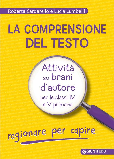 La comprensione del testo. Attività su brani d'autore per le classi IV e V primaria - Roberta Cardarello,Lucia Lumbelli - copertina