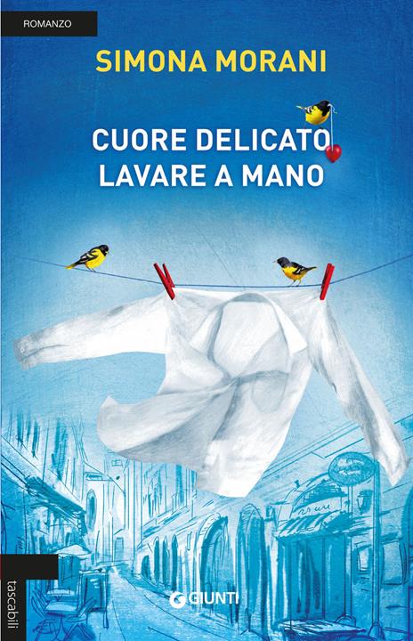Cuore delicato. Lavare a mano - Simona Morani - copertina