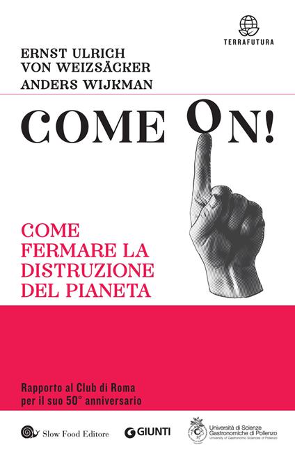 Come on! Come fermare la distruzione del pianeta - Ernst Ulrich Von Weizsacher,Anders Wijkman - copertina