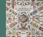 Le grottesche degli Uffizi. Ediz. a colori