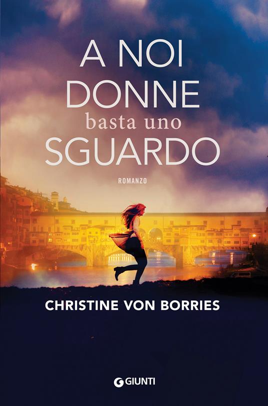 A noi donne basta uno sguardo - Christine von Borries - ebook